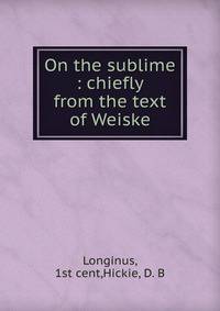 On the sublime : chiefly from the text of Weiske