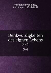 Denkwrdigkeiten des eignen Lebens. 3-4