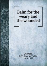 Balm for the weary and the wounded