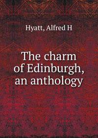 The charm of Edinburgh, an anthology