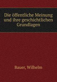 Die offentliche Meinung und ihre geschichtlichen Grundlagen