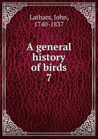 A general history of birds. 7