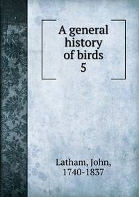 A general history of birds. 5