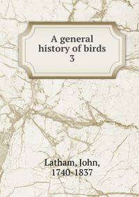 A general history of birds. 3