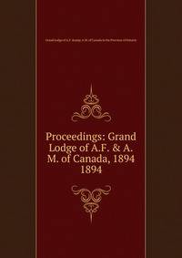 Proceedings of the Grand Lodge of Ancient Free and Accepted Masons