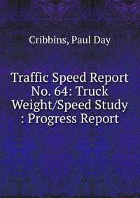 Traffic Speed Report No. 64: Truck Weight/Speed Study : Progress Report