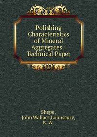Polishing Characteristics of Mineral Aggregates : Technical Paper