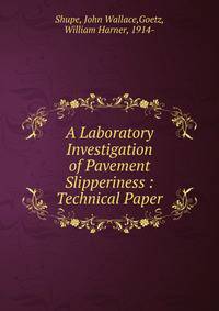 A Laboratory Investigation of Pavement Slipperiness : Technical Paper