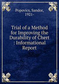 Trial of a Method for Improving the Durability of Chert : Informational Report