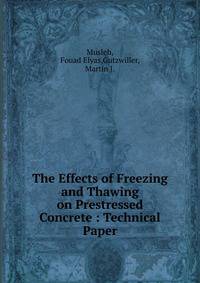 The Effects of Freezing and Thawing on Prestressed Concrete : Technical Paper