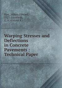 Warping Stresses and Deflections in Concrete Pavements : Technical Paper