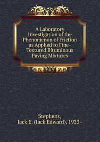A Laboratory Investigation of the Phenomenon of Friction as Applied to Fine-Textured Bituminous Paving Mixtures
