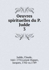 Oeuvres spirituelles du P. Judde. 3