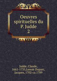 Oeuvres spirituelles du P. Judde. 2