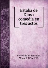 Estaba de Dios : comedia en tres actos