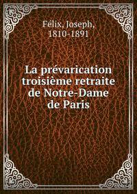 La prevarication troisieme retraite de Notre-Dame de Paris