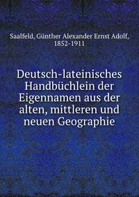 Deutsch-lateinisches Handbuchlein der Eigennamen aus der alten, mittleren und neuen Geographie