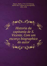 Historia da capitania de S. Vicente. Com um escor?o biographico do autor