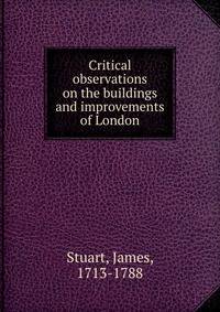 Critical observations on the buildings and improvements of London