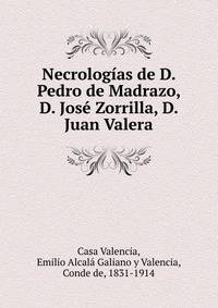 Necrologias de D. Pedro de Madrazo, D. Jose Zorrilla, D. Juan Valera