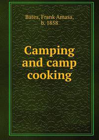 Camping and camp cooking