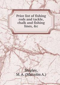 Price list of fishing rods and tackle, chalk and fishing lines, &amp;c