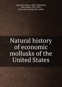 Natural history of economic mollusks of the United States