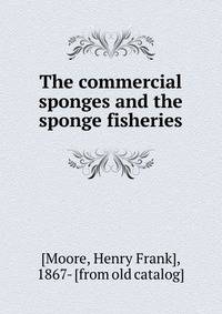 The commercial sponges and the sponge fisheries