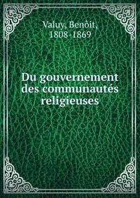 Du gouvernement des communautes religieuses