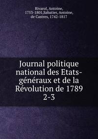 Journal politique national des Etats-gnraux et de la Rvolution de 1789. 2-3