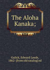 The Aloha Kanaka;