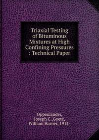 Triaxial Testing of Bituminous Mixtures at High Confining Pressures : Technical Paper