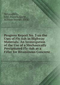 Progress Report No. 3 on the Uses of Fly Ash in Highway Materials: An Investigation of the Use of a Mechanically Precipitated Fly-Ash as a Filler for Bituminous Concrete