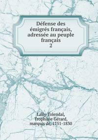 D?fense des ?migr?s fran?ais, adress?e au peuple fran?ais