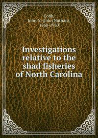 Investigations relative to the shad fisheries of North Carolina