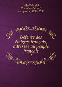 D?fense des ?migr?s fran?ais, adress?e au peuple fran?ais