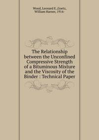 The Relationship between the Unconfined Compressive Strength of a Bituminous Mixture and the Viscosity of the Binder : Technical Paper