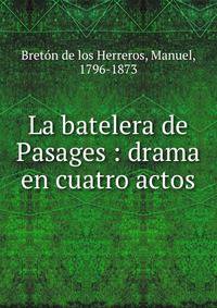 La batelera de Pasages : drama en cuatro actos