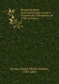 Recueil de pi?ces int?ressantes pour servir ? l'histoire de la R?volution de 1789, en France