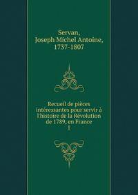 Recueil de pi?ces int?ressantes pour servir ? l'histoire de la R?volution de 1789, en France