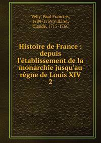 Histoire de France : depuis l'?tablissement de la monarchie jusqu'au r?gne de Louis XIV