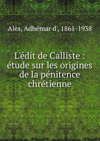 L'?dit de Calliste : ?tude sur les origines de la p?nitence chr?tienne