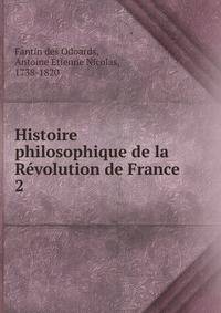 Histoire philosophique de la Rvolution de France. 2