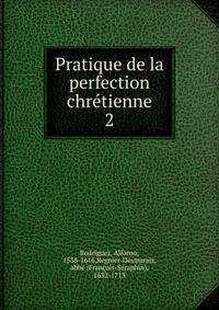 Pratique de la perfection chrtienne. 2