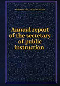 Annual report of the secretary of public instruction