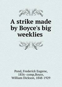 A strike made by Boyce's big weeklies