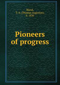 Pioneers of progress