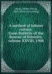 A method of lobster culture. From Bulletin of the Bureau of fisheries, volume XXVIII, 1908