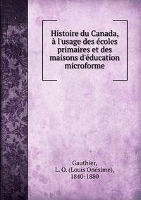 Histoire du Canada, ? l'usage des ?coles primaires et des maisons d'?ducation microforme