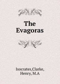 The Evagoras of Isocrates